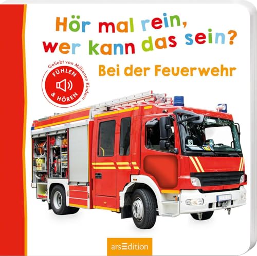 Hör mal rein, wer kann das sein? – Bei der Feuerwehr: Fühlen und hören | Hochwertiges Pappbilderbuch mit 5 realistischen Sounds und Fühlelementen für Kinder ab 18 Monaten