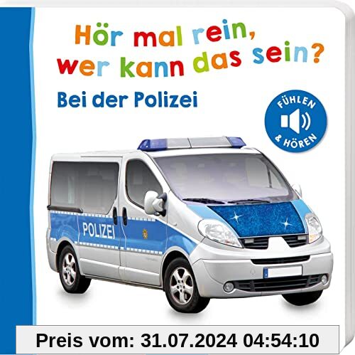 Hör mal rein, wer kann das sein? – Bei der Polizei: Fühlen und hören | Die beliebteste Soundbuchreihe, hochwertiges Pappbilderbuch mit 5 realistischen Sounds und Fühlelementen für Kinder ab 18 Monaten