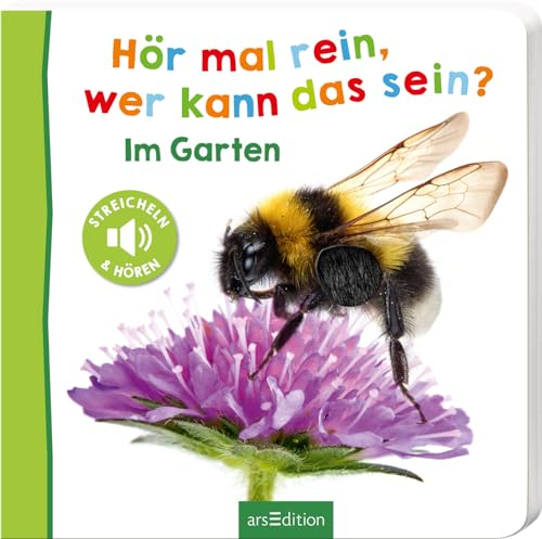 Hör mal rein, wer kann das sein? – Im Garten: Streicheln und hören | Hochwertiges Pappbilderbuch mit 5 Sounds und Fühlelementen für Kinder ab 18 Monaten