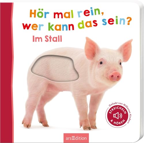 Hör mal rein, wer kann das sein? – Im Stall: Streicheln und hören | Hochwertiges Pappbilderbuch mit 5 Sounds und Fühlelementen für Kinder ab 18 Monaten von Ars Edition