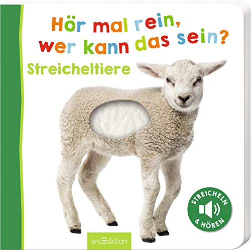 Hör mal rein, wer kann das sein? – Streicheltiere: Streicheln und hören | Hochwertiges Pappbilderbuch mit 5 Sounds und Fühlelementen für Kinder ab 18 Monaten