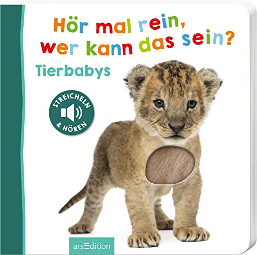 Hör mal rein, wer kann das sein? – Tierbabys: Streicheln und hören | Hochwertiges Pappbilderbuch mit 5 Sounds und Fühlelementen für Kinder ab 18 Monaten