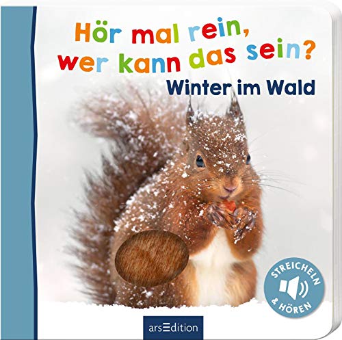 Hör mal rein, wer kann das sein? – Winter im Wald: Streicheln und hören | Hochwertiges Pappbilderbuch mit 5 Sounds und Fühlelementen für Kinder ab 18 Monaten
