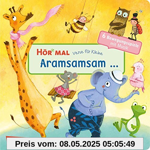 Hör mal: Verse für Kleine: Aramsamsam: ... und andere Bewegungsspiele mit Musik Hör mal: Verse für Kleine: Aramsamsam: ... und andere Bewegungsspiele mit Musik