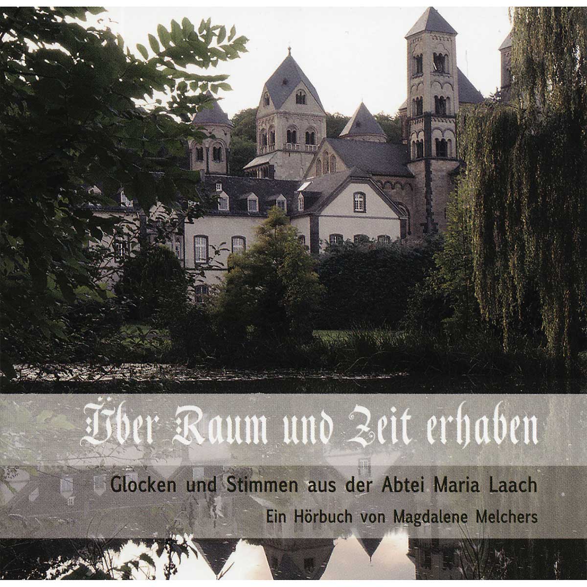 Hörbuch »Über Raum und Zeit erhaben« Hörbuch »Über Raum und Zeit erhaben« von Klosterverlag Maria Laach – ars liturgica