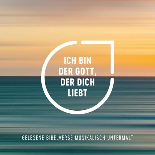 Ich bin der Gott, der dich liebt - Hörbuch: Gesprochene Bibelworte