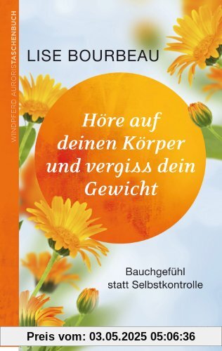 Höre auf deinen Körper und vergiss dein Gewicht: Bauchgefühl statt Selbstkontrolle Höre auf deinen Körper und vergiss dein Gewicht: Bauchgefühl statt Selbstkontrolle