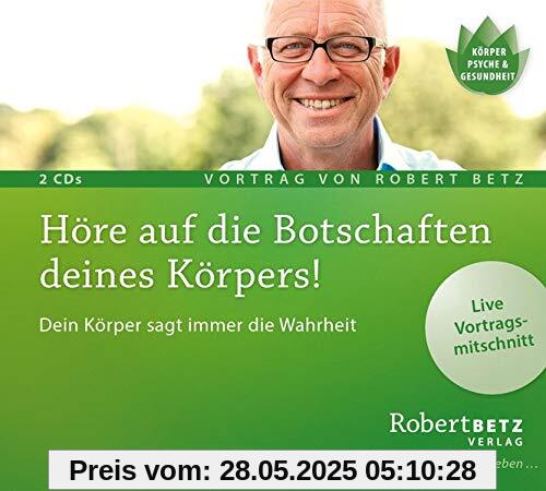 Höre auf die Botschaften deines Körpers!: Dein Körper sagt immer die Wahrheit