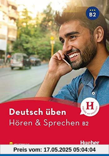 Hören & Sprechen B2: Buch mit Audios online (Deutsch üben - Hören & Sprechen)