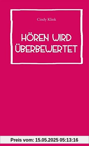 Hören wird überbewertet