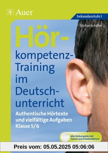 Hörkompetenz-Training im Deutschunterricht. Klasse 5/6: Authentische Hörtexte und vielfältige Aufgaben Hörkompetenz-Training im Deutschunterricht. Klasse 5/6: Authentische Hörtexte und vielfältige Aufgaben
