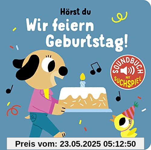 Hörst du ... Wir feiern Geburtstag (Soundbuch): Die beliebtesten Soundbücher für Kinder ab 2 Jahren
