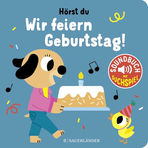 Hörst du ... Wir feiern Geburtstag (Soundbuch): Viele Sounds und bunte Bilder │ Schönes Papp-Bilderbuch mit Geräuschen für Kinder ab 1 Jahr (perfektes Geschenk für den 1. Geburtstag) von Fischer Sauerländer