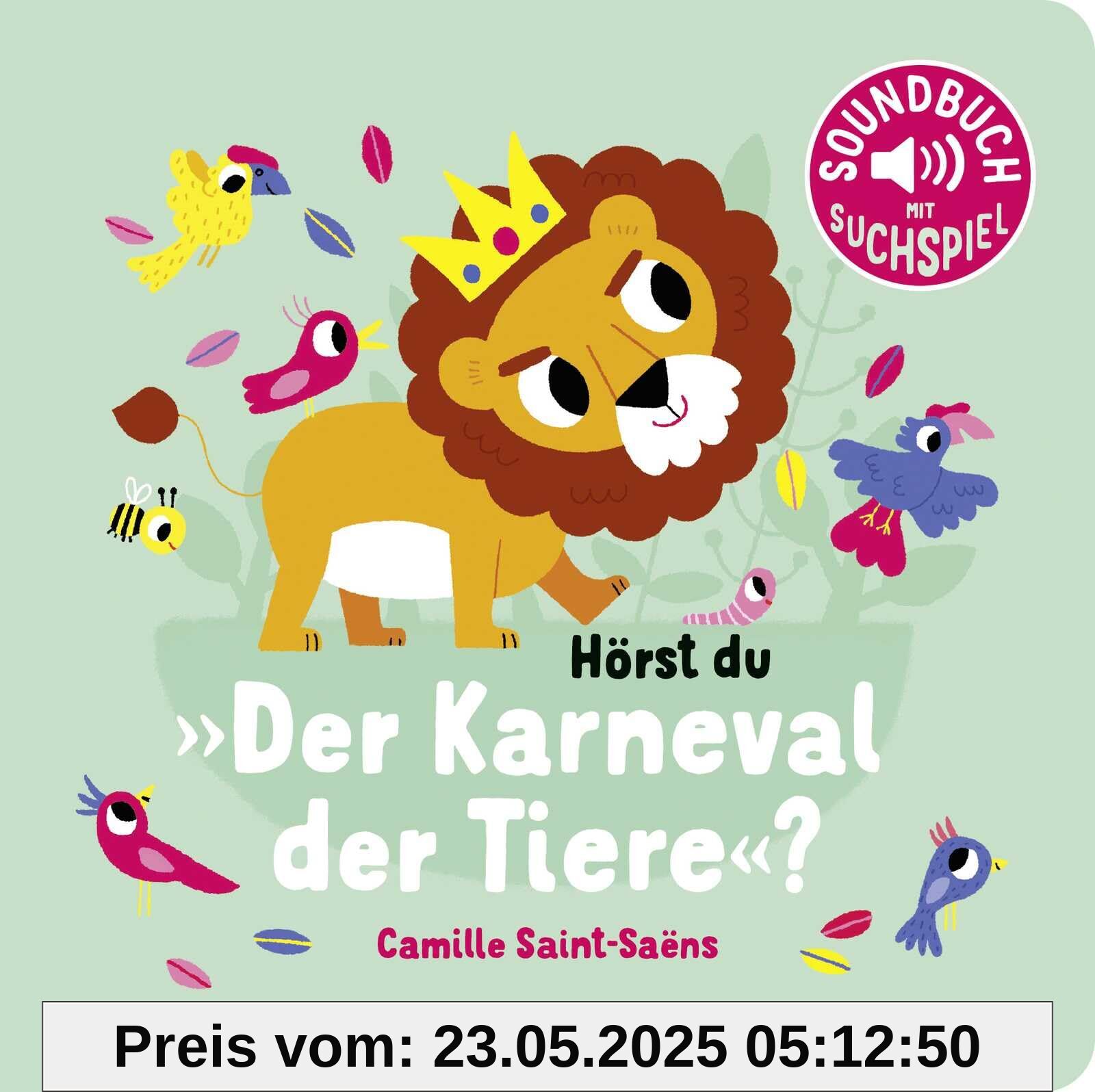 Hörst du Der Karneval der Tiere?: Soundbuch | Mit Sounds Klassiker entdecken │ Pappbilderbuch mit Geräuschen für Kinder ab 18 Monaten