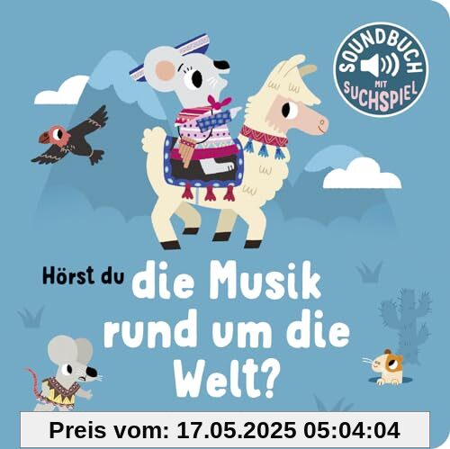 Hörst du die Musik rund um die Welt?: Soundbuch | Mit vielen Liedern aus der ganzen Welt zum Mitsingen und Zuhören │ Papp-Bilderbuch mit Geräuschen für Kinder ab 1 Jahr