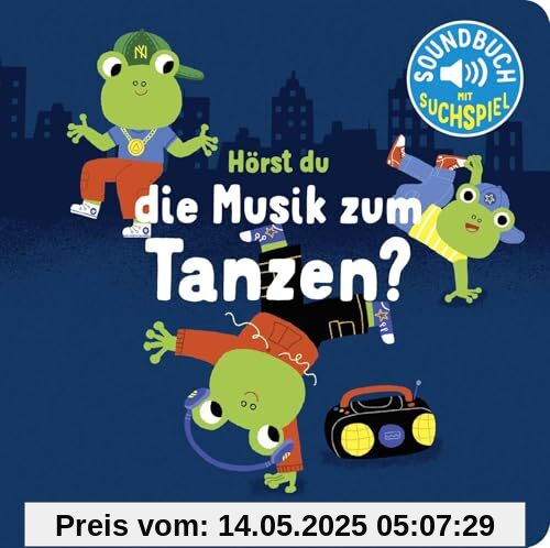 Hörst du die Musik zum Tanzen?: Soundbuch | Pappbilderbuch mit Liedern zum Tanzen │ Schönes Geschenk für Babys und Kleinkinder ab 18 Monaten (Spielbuch mit Geräuschen)