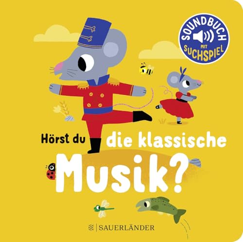 Hörst du die klassische Musik?: Soundbuch mit Klassik für die Kleinsten. Pappbilderbuch mit Geräuschen ab 18 Monaten von Fischer Sauerländer