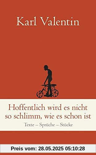 Hoffentlich wird es nicht so schlimm, wie es schon ist: Texte - Sprüche - Stücke (marixklassiker)