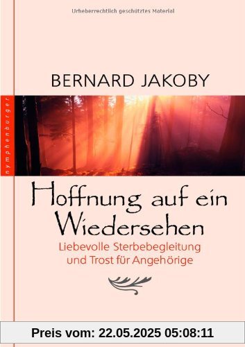 Hoffnung auf ein Wiedersehen: Liebevolle Sterbebegleitung und Trost für Angehörige