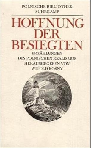 Hoffnung der Besiegten: Erzählungen des polnischen Realismus Hoffnung der Besiegten: Erzählungen des polnischen Realismus