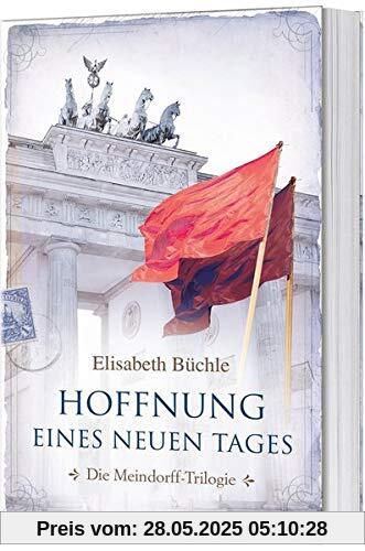 Hoffnung eines neuen Tages: Die Meindorff-Trilogie. Band 3. (Die Meindorff-Triologie, 3, Band 3)