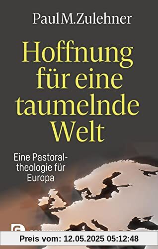 Hoffnung für eine taumelnde Welt: Eine Pastoraltheologie für Europa