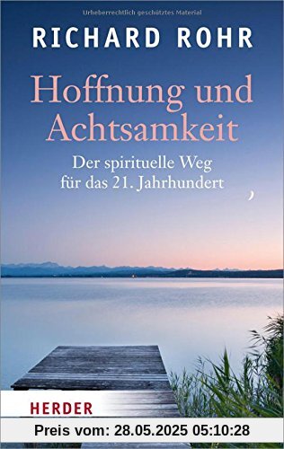 Hoffnung und Achtsamkeit: Der spirituelle Weg für das 21. Jahrhundert (HERDER spektrum)