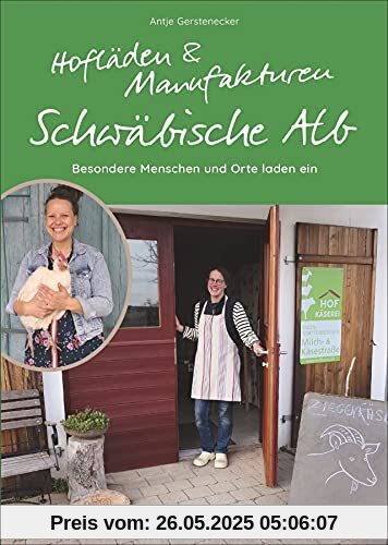 Hofläden und Manufakturen Schwäbische Alb. Besondere Menschen und Orte laden ein. Regional einkaufen auf der Schwäbischen Alb. Ein Schwäbische-Alb-Guide für besondere Orte.