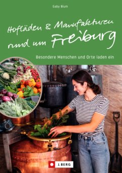 Hofläden und Manufakturen rund um Freiburg von J. Berg