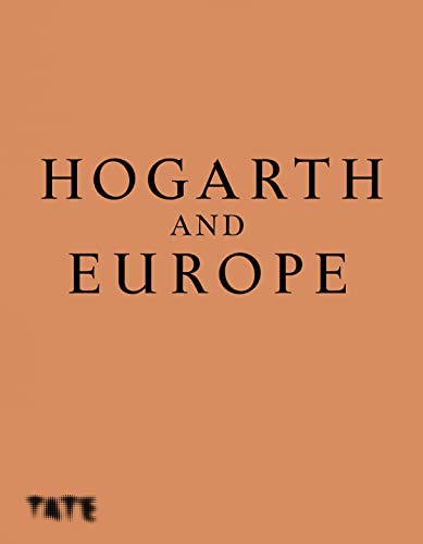 Hogarth and Europe von Tate Publishing