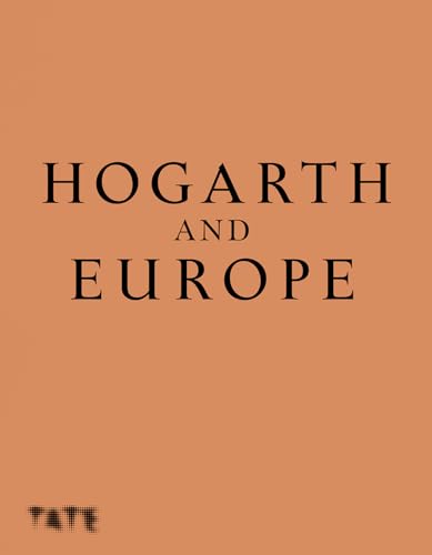 Hogarth and Europe von Tate Publishing