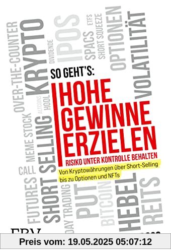 Hohe Gewinne erzielen – Risiko unter Kontrolle behalten: Von Kryptowährungen über Short-Selling bis zu Optionen und NFTs