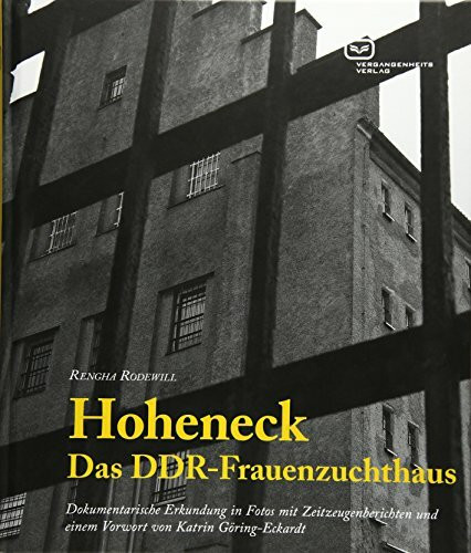 Hoheneck – Das DDR-Frauenzuchthaus: Dokumentarische Erkundung in Fotos mit Zeitzeugenberichten... Hoheneck – Das DDR-Frauenzuchthaus: Dokumentarische Erkundung in Fotos mit Zeitzeugenberichten...