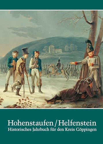 Hohenstaufen/Helfenstein. Historisches Jahrbuch für den Kreis Göppingen / Hohenstaufen/Helfenstein. Historisches Jahrbuch für den Kreis Göppingen 21 von Anton H. Konrad Verlag