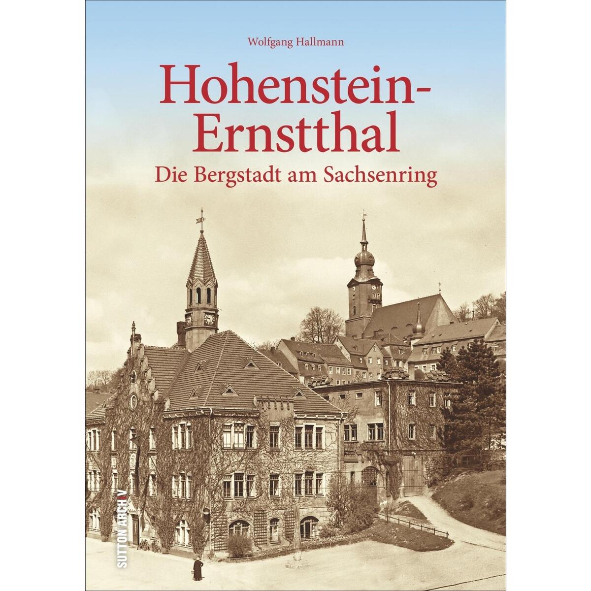 Hohenstein-Ernstthal Hohenstein-Ernstthal von Sutton Verlag GmbH