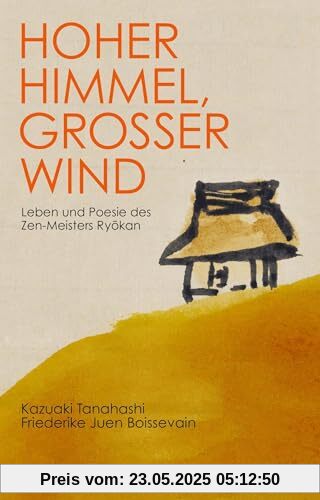 Hoher Himmel, Großer Wind: Leben und Poesie des Zen-Meisters Ryokan