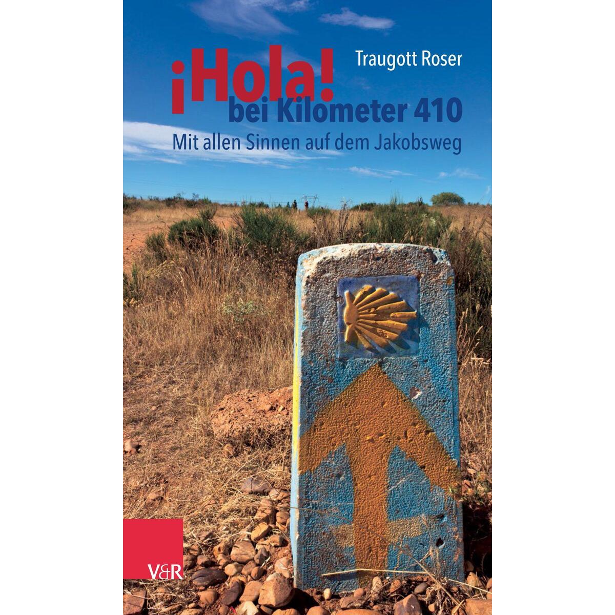 ¡Hola! bei Kilometer 410 ¡Hola! bei Kilometer 410 von Vandenhoeck + Ruprecht