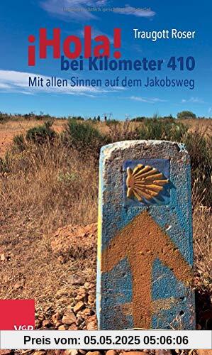 ¡Hola! bei Kilometer 410: Mit allen Sinnen auf dem Jakobsweg ¡Hola! bei Kilometer 410: Mit allen Sinnen auf dem Jakobsweg
