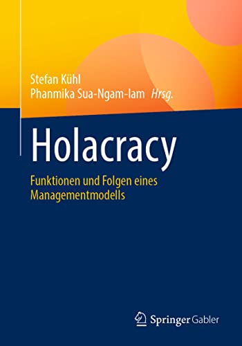 Holacracy: Funktionen und Folgen eines Managementmodells von Springer Gabler