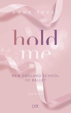 Hold Me / New England School of Ballet Bd.1 von LYX
