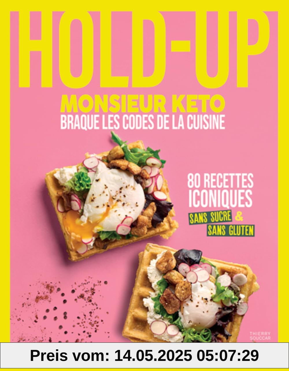 Hold-up - Monsieur keto braque les codes de la cuisine: 80 recettes iconiques sans sucre & sans gluten