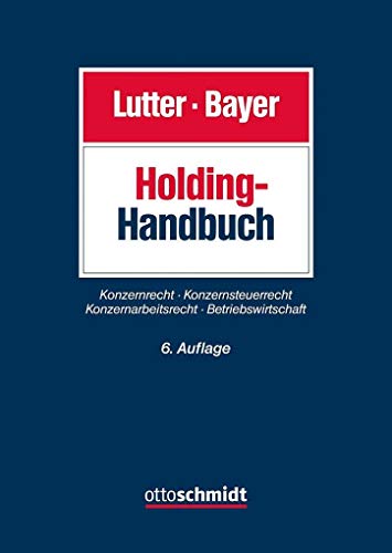 Holding-Handbuch: Konzernrecht – Konzernsteuerrecht – Konzernarbeitsrecht – Betriebswirtschaft von Schmidt , Dr. Otto