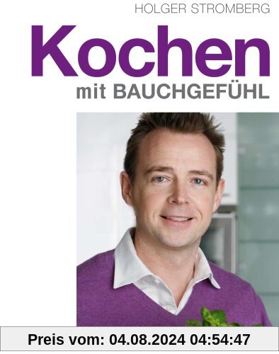 Holger Stromberg - Kochen mit Bauchgefühl