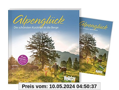 Holiday Reisebuch Alpenglück: Die schönsten Kurztrips in die Berge