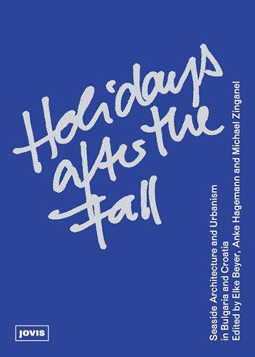Holidays after the Fall: Seaside Architecture and Urbanism in Bulgaria and Croatia von Jovis Verlag