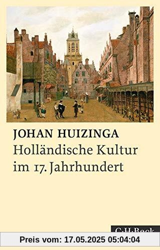 Holländische Kultur im siebzehnten Jahrhundert: Eine Skizze Holländische Kultur im siebzehnten Jahrhundert: Eine Skizze
