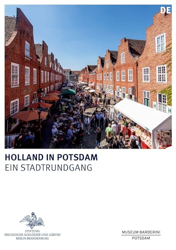 Holland in Potsdam (Königliche Schlösser in Berlin, Potsdam und Brandenburg) von Deutscher Kunstverlag (DKV)