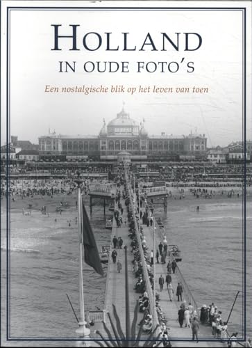 Holland in oude foto's: Een nostalgische blik op het leven van toen Holland in oude foto's: Een nostalgische blik op het leven van toen von Rebo Productions