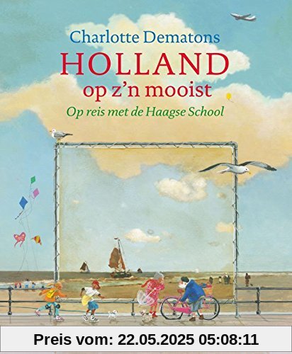 Holland op z'n mooist: Op reis met de Haagse School (Kunstprentenboeken van Leopold en Gemeentemuseum Den Haag)