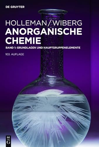 Grundlagen und Hauptgruppenelemente (Holleman • Wiberg Anorganische Chemie) von Gruyter, Walter de GmbH